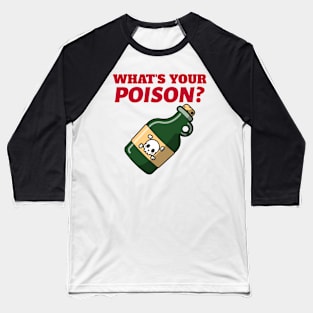 What's Your Poison Baseball T-Shirt